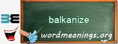 WordMeaning blackboard for balkanize